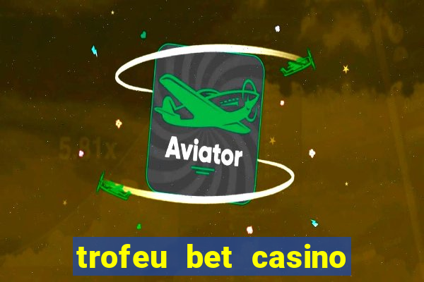 trofeu bet casino category all